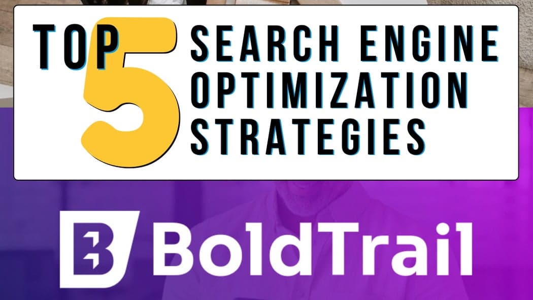 Top 5 BoldTrail Search Engine Optimization Strategies To Generate Organic Leads in 2026