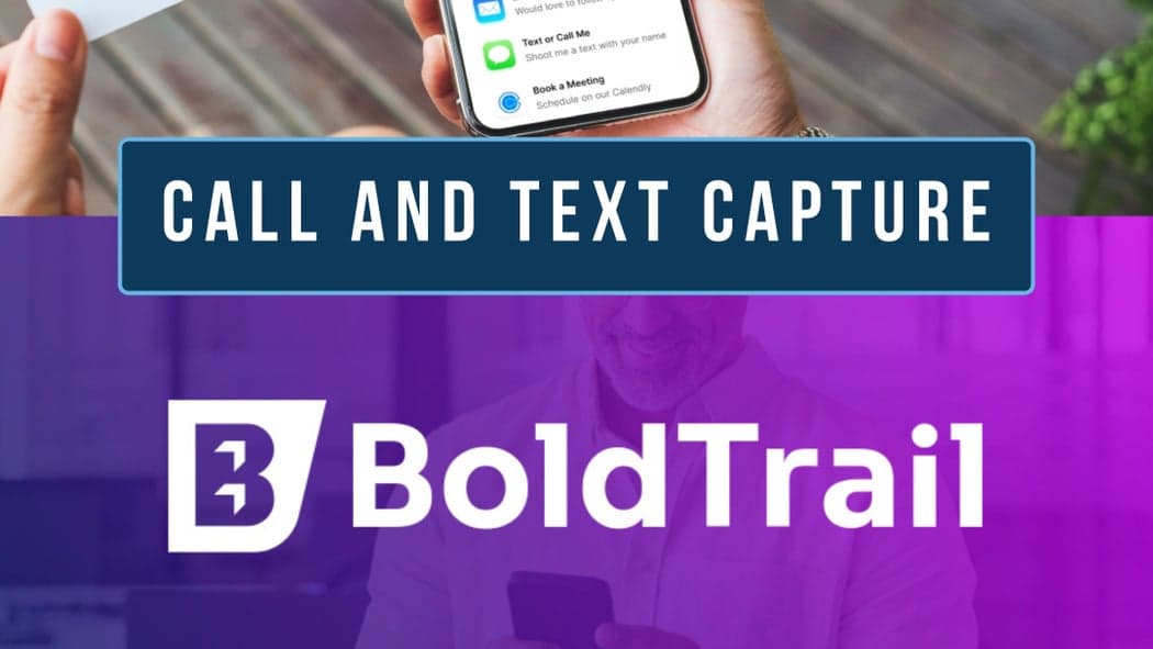 BoldTrail Call and Text Capture