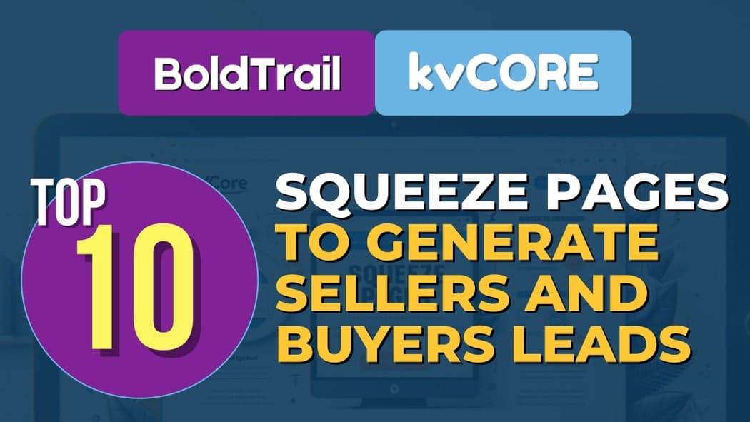 Top 10 BoldTrail and kvCORE Squeeze Pages That Generate Sellers and Buyers Leads