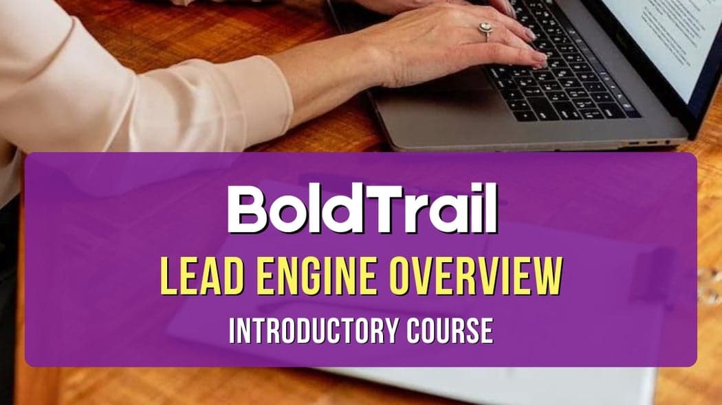 BoldTrail - Lead Engine Overview - Introductory Course