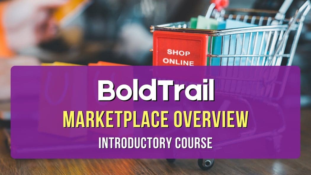 BoldTrail - Marketplace Overview - Introductory Course