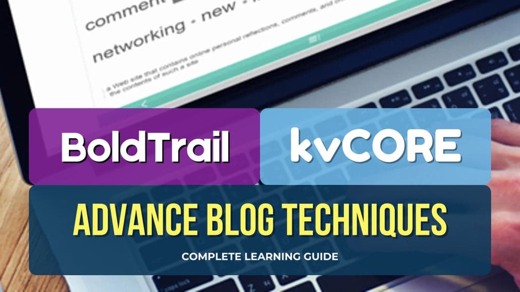 BoldTrail and kvCORE Advance Blog Techniques