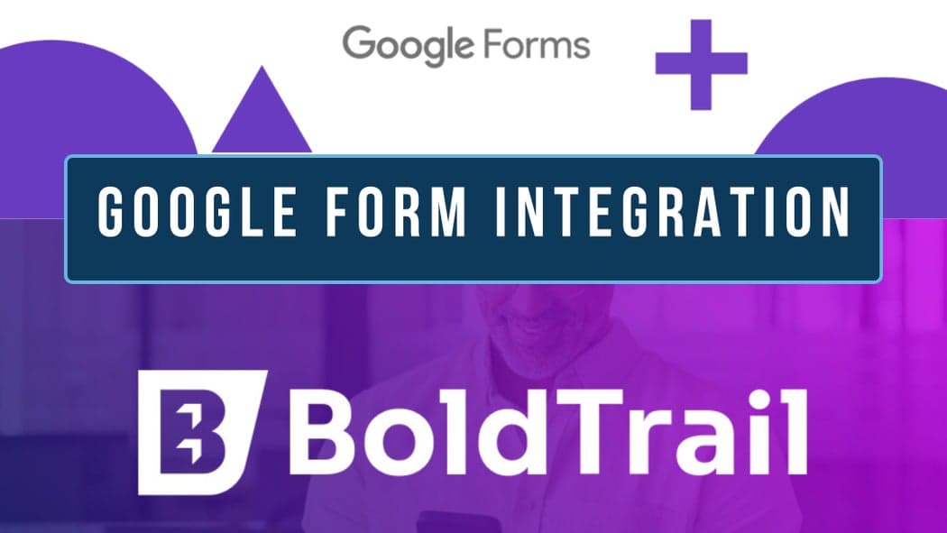 BoldTrail Google Forms Integration