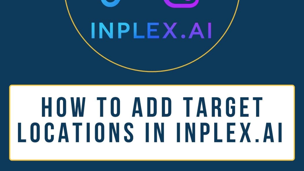 How to Add Target Locations in Inplex.ai for Local Real Estate Leads